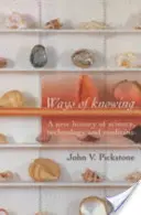 Způsoby poznání: Nové dějiny vědy, techniky a medicíny - Ways of Knowing: A New History of Science, Technology and Medicine