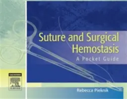 Šití a chirurgická hemostáza: Kapesní průvodce - Suture and Surgical Hemostasis: A Pocket Guide