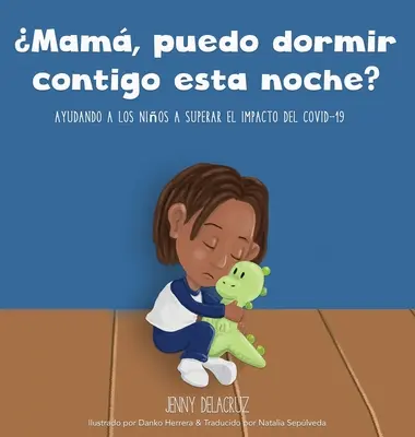 Mam, puedo dormir contigo esta noche?: Pomozte dětem překonat dopady COVID-19. - Mam, puedo dormir contigo esta noche?: Ayudando a los nios a superar el impacto del COVID-19