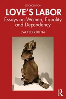 Láskyplná práce: Eseje o ženách, rovnosti a závislosti - Love's Labor: Essays on Women, Equality and Dependency