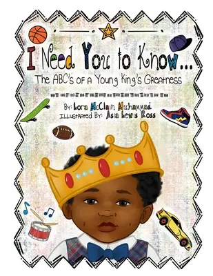 Potřebuji, abys věděl: Abeceda velikosti mladého krále - I Need You To Know: The ABC's of a Young King's Greatness
