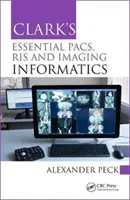 Clark's Essential Pacs, Ris a zobrazovací informatika - Clark's Essential Pacs, Ris and Imaging Informatics