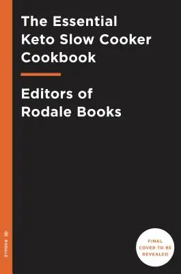 The Essential Keto Slow Cooker Cookbook (Základní kuchařka pro pomalé vaření): Nízkosacharidové recepty s vysokým obsahem tuku a bez zbytečných starostí: 65 receptů s nízkým obsahem sacharidů, vysokým obsahem tuku a bez zbytečných starostí: Kuchařka pro keto dietu - The Essential Keto Slow Cooker Cookbook: 65 Low-Carb, High-Fat, No-Fuss Ketogenic Recipes: A Keto Diet Cookbook