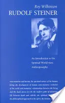 Rudolf Steiner: Steiner: Úvod do jeho duchovního světového názoru - Rudolf Steiner: An Introduction to His Spiritual World View