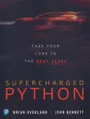 Supercharged Python: Překonaný Python: posunout svůj kód na vyšší úroveň - Supercharged Python: Take Your Code to the Next Level