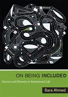 O tom, jak být začleněn: Rasismus a rozmanitost v životě institucí - On Being Included: Racism and Diversity in Institutional Life