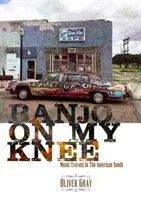 Banjo na kolenou - Hudební cesty po americkém Jihu - Banjo On My Knee - Music Travels in the American South