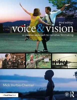 Hlas a vidění: A Creative Approach to Narrative Filmmaking (Tvůrčí přístup k filmovému vyprávění) - Voice & Vision: A Creative Approach to Narrative Filmmaking