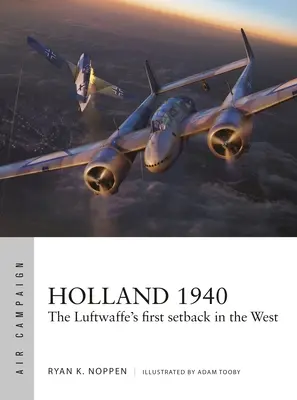Holandsko 1940: První neúspěch Luftwaffe na Západě - Holland 1940: The Luftwaffe's First Setback in the West