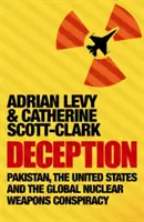 Podvod: Pákistán, Spojené státy a celosvětové spiknutí za účelem získání jaderných zbraní - Deception: Pakistan, The United States and the Global Nuclear Weapons Conspiracy