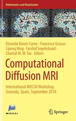 Computational Diffusion MRI: International Miccai Workshop, Granada, Španělsko, září 2018 - Computational Diffusion MRI: International Miccai Workshop, Granada, Spain, September 2018