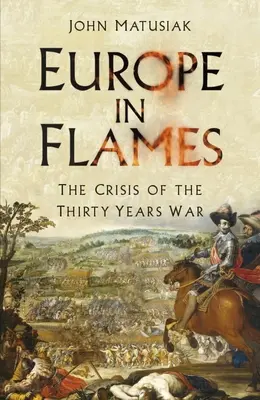 Evropa v plamenech: Krize třicetileté války - Europe in Flames: The Crisis of the Thirty Years War