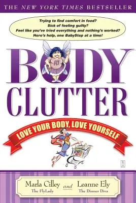 Nepořádek v těle: Mít rád své tělo, mít rád sám sebe - Body Clutter: Love Your Body, Love Yourself
