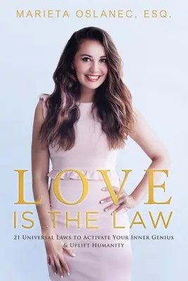 Láska je zákon: 21 univerzálních zákonů k aktivaci vašeho vnitřního génia a pozvednutí lidstva - Love is the Law: 21 Universal Laws to Activate Your Inner Genius & Uplift Humanity