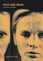 Tvář a maska: Dvojí historie - Face and Mask: A Double History