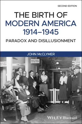 Zrod moderní Ameriky 1914-1945: Paradox a deziluze - The Birth of Modern America, 1914 - 1945: Paradox and Disillusionment