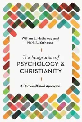 Integrace psychologie a křesťanství: Přístup založený na doménách - The Integration of Psychology and Christianity: A Domain-Based Approach