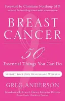 Rakovina prsu: 50 základních věcí, které je třeba udělat - Breast Cancer: 50 Essential Things to Do