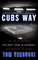 The Cubs Way: Zen budování nejlepšího baseballového týmu a prolomení prokletí - The Cubs Way: The Zen of Building the Best Team in Baseball and Breaking the Curse