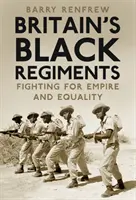 Britské černé pluky: Boj za impérium a rovnost - Britain's Black Regiments: Fighting for Empire and Equality