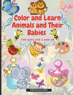 Vybarvi a nauč se zvířata a jejich mláďata pro děti od 3 let: Roztomilé ilustrace k vybarvování a přiřazování obrázků - Color and Learn Animals and Their Babies for Kids age 3 and Up: Cute Illustrations for Coloring and Match the Images