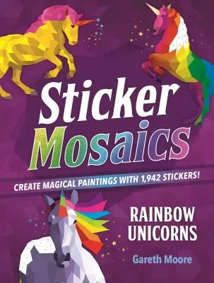 Samolepková mozaika: Zvířátka a zvířátka s velkým vzrůstem:  Samolepky: Vytvořte kouzelné obrazy s 1 942 samolepkami! - Sticker Mosaics: Rainbow Unicorns: Create Magical Paintings with 1,942 Stickers!