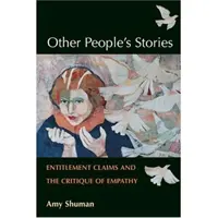 Příběhy jiných lidí: Oprávněné nároky a kritika empatie - Other People's Stories: Entitlement Claims and the Critique of Empathy