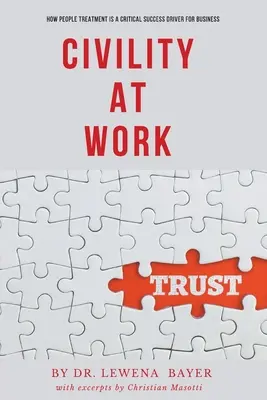 Zdvořilost v práci: Jak je zacházení s lidmi rozhodujícím faktorem úspěchu podnikání - Civility at Work: How People Treatment is a Critical Success Driver for Business