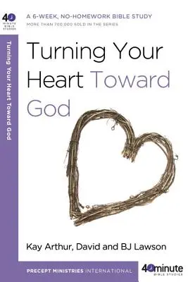 Obraťte své srdce k Bohu: Šestitýdenní biblické studium bez domácích úkolů. - Turning Your Heart Toward God: A 6-Week, No-Homework Bible Study