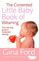 Spokojené miminko: Kniha o odstavování od kojení (The Contented Little Baby Book of Weaning) - The Contented Little Baby Book of Weaning