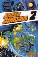 Super Dinosaurus 2. díl - Super Dinosaur Volume 2