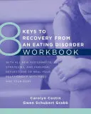 8 klíčů k zotavení z poruchy příjmu potravy Pracovní sešit - 8 Keys to Recovery from an Eating Disorder Workbook