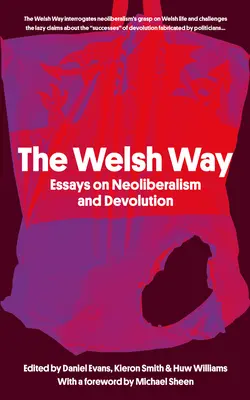 Velšská cesta: Eseje o neoliberalismu a devoluci - The Welsh Way: Essays on Neoliberalism and Devolution