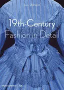 Móda 19. století v detailu (Victoria and Albert Museum) - 19th-Century Fashion in Detail (Victoria and Albert Museum)