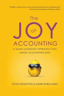Radost z účetnictví: Radost z účetnictví: Přístup, který mění pravidla hry a dělá účetnictví snadným - The Joy of Accounting: A Game-Changing Approach That Makes Accounting Easy