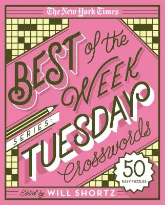 The New York Times Best of the Week Series: Nejlepší křížovky týdne: Úterní křížovky: Snadné hádanky: 50 jednoduchých hádanek - The New York Times Best of the Week Series: Tuesday Crosswords: 50 Easy Puzzles