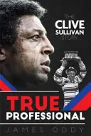 Opravdový profesionál - Příběh Cliva Sullivana - True Professional - The Clive Sullivan Story