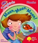 Oxford Reading Tree: Songbirds Phonics: Level 4: Moan, Moan, Moan! - Oxford Reading Tree Songbirds Phonics: Level 4: Moan, Moan, Moan!