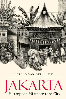 Dějiny nepochopeného města - Jakarta: History of a Misunderstood City