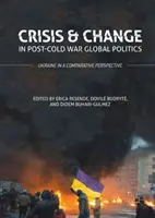 Krize a změny v globální politice po skončení studené války: Ukrajina v komparativní perspektivě - Crisis and Change in Post-Cold War Global Politics: Ukraine in a Comparative Perspective