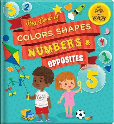 Velká kniha barev, tvarů, čísel a protikladů: S klapkami na zvedání a rýhami na obkreslování - Big Book of Colors, Shapes, Numbers & Opposites: With Flaps to Lift and Grooves to Trace