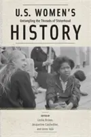 Dějiny žen v USA: Sesterství: historie amerických dějin: rozplétání nití sesterství - U.S. Women's History: Untangling the Threads of Sisterhood