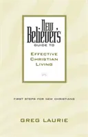 Průvodce nového věřícího pro efektivní křesťanský život - New Believer's Guide to Effective Christian Living