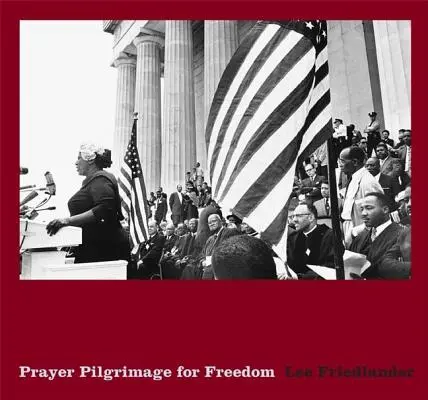 Lee Friedlander: Friedlander: Modlitební pouť za svobodu - Lee Friedlander: Prayer Pilgrimage for Freedom