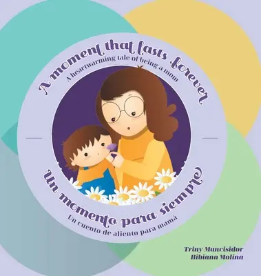 Chvíle, která trvá navždy - Un momento para siempre: Srdceryvný příběh o tom, jak být mámou - Un cuento de aliento para mam - A Moment that Lasts Forever - Un momento para siempre: A heartwarming tale of being a mom - Un cuento de aliento para mam