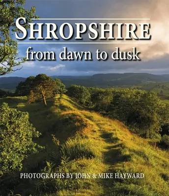 Shropshire od úsvitu do soumraku - Shropshire from Dawn to Dusk