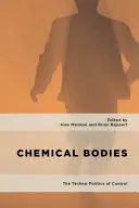 Chemická těla: Technopolitika kontroly - Chemical Bodies: The Techno-Politics of Control