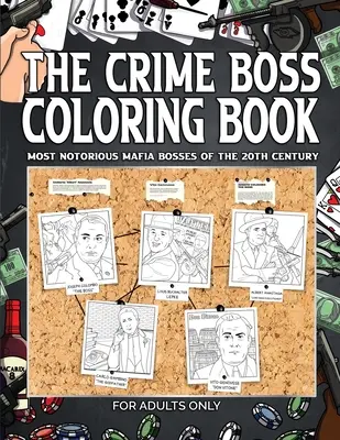 Omalovánky šéfa zločinu: Mos: Nejznámější mafiánští bossové 20. století. - The Crime Boss Coloring Book: Mos: Most Notorious Mafia Bosses of the 20th Century.