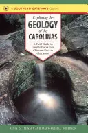 Zkoumání geologie Karolíny: Terénní průvodce po oblíbených místech od Chimney Rock po Charleston - Exploring the Geology of the Carolinas: A Field Guide to Favorite Places from Chimney Rock to Charleston