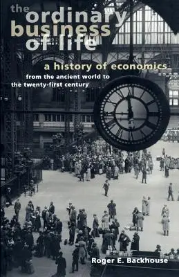 Obyčejný život: Dějiny ekonomie od starověku po 21. století. - The Ordinary Business of Life: A History of Economics from the Ancient World to the Twenty-First Century